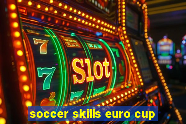 soccer skills euro cup